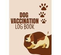 Dog Vaccination Log Book: Medical Record Keeper and Monthly Pet Care