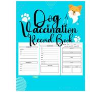 Dog Vaccination Record Book: Pet Vaccination Record, Dog Health Log Book, Pet Passport & Medical Record, Dog Shot Schedule Log, Dog Vaccination Reminder Book