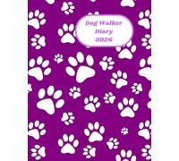 Dog Walker Diary 2026: Record all your client appointment times & details. Day to a page with hourly slots. Paw prints on interior pages. Perfect for self employed pet sitters.. Purple
