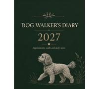 Dog Walker Diary 2027: Record all your client appointment times & details. Day to a page with hourly slots. Dog design on interior pages. Perfect for self employed pet sitters.