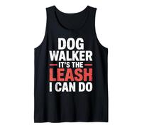 Dog Walker It's The Leash I Can Do Animale Canino ||- Canotta