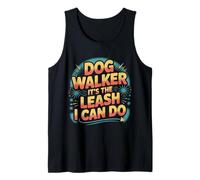 Dog Walker It's The Leash I Can Do Animale Canino ||- Canotta
