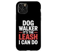 Dog Walker It's The Leash I Can Do Animale canino ||- Custodia per iPhone 11 Pro