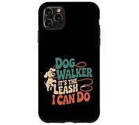 Dog Walker It's The Leash I Can Do Animale canino ----- Custodia per iPhone 11 Pro Max