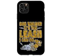 Dog Walker It's The Leash I Can Do Animale canino - Custodia per iPhone 11 Pro Max