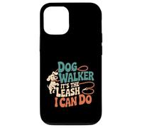 Dog Walker It's The Leash I Can Do Animale canino ----- Custodia per iPhone 12/12 Pro