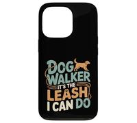 Dog Walker It's The Leash I Can Do Animale canino ---- Custodia per iPhone 13 Pro