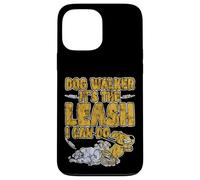 Dog Walker It's The Leash I Can Do Animale canino - Custodia per iPhone 13 Pro Max