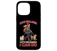 Dog Walker It's The Leash I Can Do Animale canino Custodia per iPhone 14 Pro Max