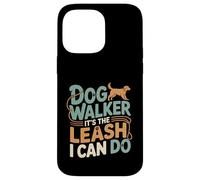 Dog Walker It's The Leash I Can Do Animale canino ---- Custodia per iPhone 14 Pro Max