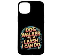 Dog Walker It's The Leash I Can Do Animale canino ||- Custodia per iPhone 15 Plus