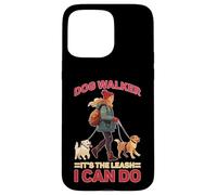 Dog Walker It's The Leash I Can Do Animale canino Custodia per iPhone 15 Pro Max