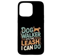Dog Walker It's The Leash I Can Do Animale canino ---- Custodia per iPhone 15 Pro Max