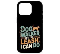 Dog Walker It's The Leash I Can Do Animale canino ---- Custodia per iPhone 16 Pro