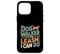 Dog Walker It's The Leash I Can Do Animale canino ---- Custodia per iPhone 16 Pro Max
