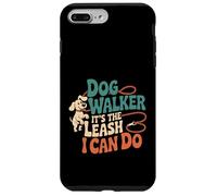 Dog Walker It's The Leash I Can Do Animale canino ----- Custodia per iPhone 7 Plus/8 Plus