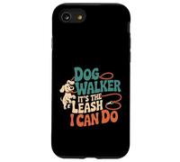 Dog Walker It's The Leash I Can Do Animale canino ----- Custodia per iPhone SE (2020) / 7 / 8