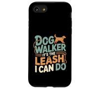 Dog Walker It's The Leash I Can Do Animale canino ---- Custodia per iPhone SE (2020) / 7 / 8