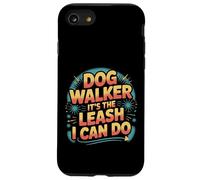 Dog Walker It's The Leash I Can Do Animale canino ||- Custodia per iPhone SE (2020) / 7/8