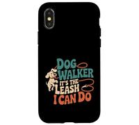Dog Walker It's The Leash I Can Do Animale canino ----- Custodia per iPhone X/XS