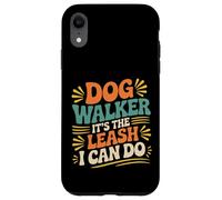 Dog Walker It's The Leash I Can Do Animale canino ||- Custodia per iPhone XR