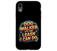Dog Walker It's The Leash I Can Do Animale canino ||- Custodia per iPhone XR