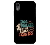 Dog Walker It's The Leash I Can Do Animale canino ----- Custodia per iPhone XR