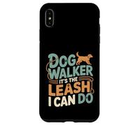 Dog Walker It's The Leash I Can Do Animale canino ---- Custodia per iPhone XS Max