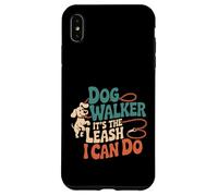 Dog Walker It's The Leash I Can Do Animale canino ----- Custodia per iPhone XS Max