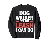 Dog Walker It's The Leash I Can Do Animale Canino ||- Felpa