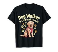 Dog Walker It's The Leash I Can Do Animale Canino ||- Maglietta