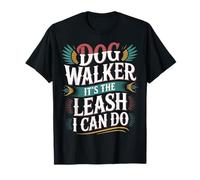 Dog Walker It's The Leash I Can Do Animale Canino - Maglietta