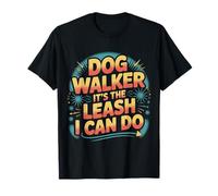 Dog Walker It's The Leash I Can Do Animale Canino ||- Maglietta