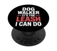Dog Walker It's The Leash I Can Do Animale canino ||- PopSockets PopGrip Adesivo