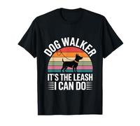 Dog Walker It's The Leash I Can Do Pet Canine Animal |- Maglietta