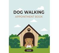 Dog Walking Appointment Book 2026: Daily & Weekly Client Scheduler Planner Diary for Pet Business Owners With 15 Minute Time Slot Increments