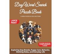 Dog Word Search Puzzle Book: Exploring Dog Breeds, Puppy Care, Behavior, Working Roles, and Everyday Life