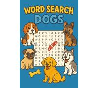 Dog Word Search Puzzle Book: Word Searches 60 Puzzles Easy To Read Prints About Dogs, Breeds and commands | 6x9 inches 122 pages Gift for kids, Adults and Pet Lovers