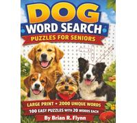 DOG WORD SEARCH PUZZLES FOR SENIORS: LARGE PRINT 100 EASEY PUZZLES 2000 UNIQUE WORDS RELAXING AND STRESS FREE
