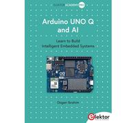 Dogan Ibrahim Arduino UNO Q and AI: Learn to Build Intelligent Embed (Tascabile)