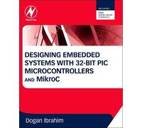 Dogan Ibrahim Designing Embedded Systems with 32-Bit PIC Microcontro (Tascabile)