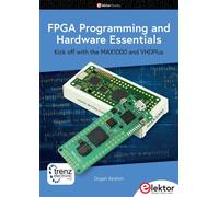 Dogan Ibrahim FPGA Programming and Hardware Essentials: Kick off wit (Tascabile)