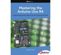 Dogan Ibrahim Mastering the Arduino Uno R4: Programming and Projects (Tascabile)