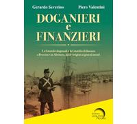Doganieri e finanzieri. Le Guardie Doganali e la Guardia di finanza a Pescara e in Abruzzo, dalle origini ai giorni nostri