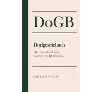 DoGB - Dorfgesetzbuch: Die ungeschriebenen Gesetze des Dorflebens