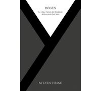Dogen. La vita e l'opera del fondatore della scuola Zen Soto - 20