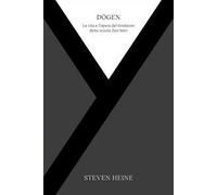 Dogen. La vita e l'opera del fondatore della scuola Zen Soto