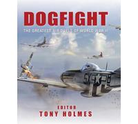 Dogfight: The Greatest Air Duels of World War II
