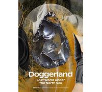 Doggerland: Lost World Under the North Sea