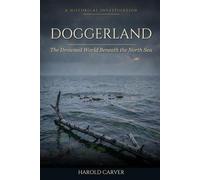 Doggerland: The Drowned World Beneath the North Sea